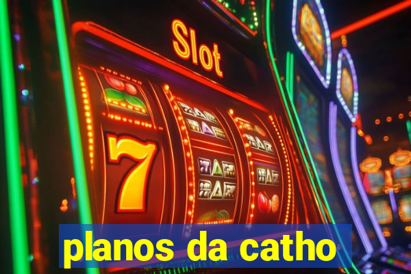 planos da catho